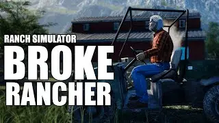Entirely broke | Ranch Simulator part 2