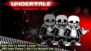Undertale | The Hacker's End (VHS Sans) | Phase 1 | Battle Animation