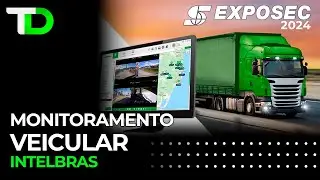 Novidades em Monitoramento Veicular Intelbras - Exposec 2024