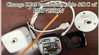 Replacing RJ45 Connector, Cable, and DC power of Hikvision IP Camera