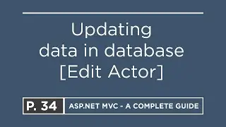 34. Updating data in database with Entity Framework (Edit Actor) | ASP.NET MVC