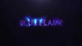 Blue Flame Flaming intro!