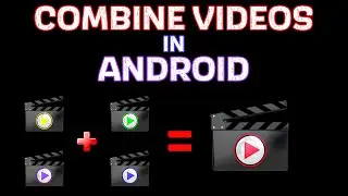 How To Combine Videos On Android For Free - Video Merge