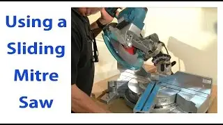 Using a Sliding Mitre Saw: Woodworking for Beginners #9  - woodworkweb