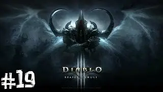 Diablo III: Reaper of Souls. Часть 19 (Битва с Диабло и 5 НОВЫЙ АКТ!)