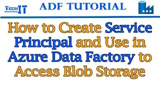 How to Create Service Principal and Use in Azure Data Factory to Access Blob Storage - ADF Tutorial