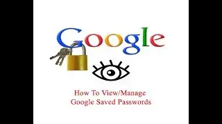 How To View/Manage Google Saved Passwords