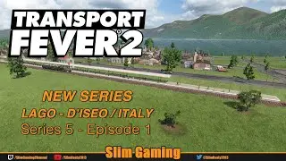 Transport Fever 2 - Series 5 - Lago D'Iseo - Italy - EP1 / LIVE STREAM