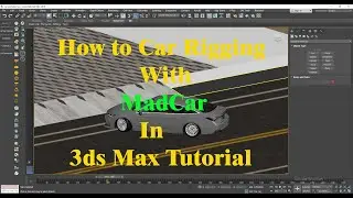 How to Car Rigging With MadCar in 3ds Max Tutorial | MadCar