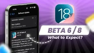 iOS 18 Public Beta 6 & Beta 8: What to Expect? Features & Before the update!