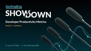 DevProdEng Showdown! S4E1: Developer Productivity Metrics