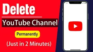 How to Delete YouTube Channel on Phone (Quick & Easy)