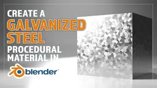 CREATE A PROCEDURAL GALVANIZED STEEL MATERIAL IN BLENDER
