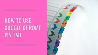 How To Use Google Chrome Pin Tab