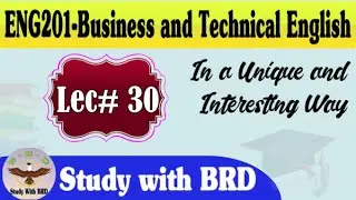 Eng201 Lecture 30 | Business and Technical English | Eng201 Short Lectures | Study with BRD