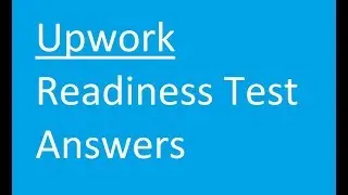 Upwork Readiness Test Answers for new Upwork Freelancers.