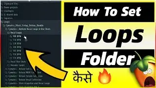 How To Set Loops Folder In FL Studio Hindi Tutorial