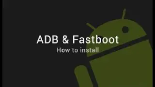 How To Install Android ADB and Fastboot Files On Your Computer