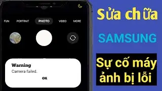 Cách khắc phục sự cố Samsung Camera Failed 2024 ll Samsung Camera Failed Error Problem Solve