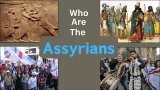 Who are the Assyrians: From Ancient Powerhouse to Modern Identity
