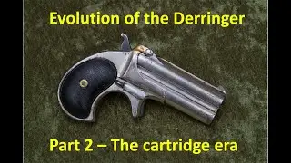 Evolution of the Derringer   Part 2 The cartridge era