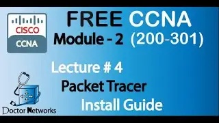 Free! New CCNA 200-301 || Module 2 |  Lecture# 4 |  Packet Tracer Install Guide  | Complete Course