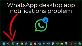 WhatsApp Desktop App Notification Problem on Windows