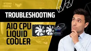 Troubleshooting An AIO CPU Liquid Cooler