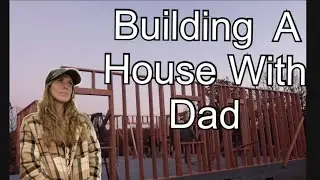 It’s Not Fun Unless You Do It Twice | Building A House With Dad