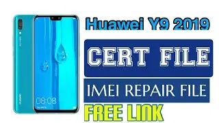 Huawei Y9 JKM-LX3 CERT File Imei Repair Imei Change Free Pta Approved File Download Link