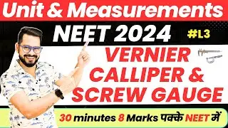 NEET 2024 Physics | Unit & Measurement Class 11 Physics | Vernier Caliper & Screw gauge | SSP Sir