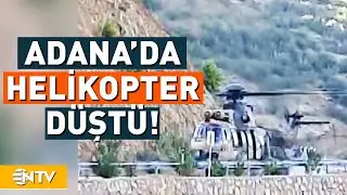 Yangın Söndürme Helikopteri Adana’da Düştü! | NTV