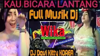 KAU BICARA LANTANG FULL MUSIK DJ DEVI KITTY KOREA WIKA SANG PENJELAJAH SUMSEL