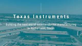 Building the next era of semiconductor manufacturing in Richardson, Texas