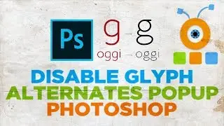 How to Disable Glyph Alternates Popup in Photoshop