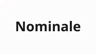 How to pronounce Nominale