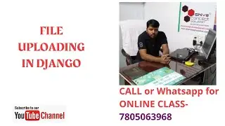 Django File Upload Tutorial  | File uploading tutorial in Django by Shiva Sir