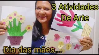 3 ATIVIDADES DE ARTES PARA O DIA DAS MÃES. EDUCAÇÃO INFANTIL E FUNDAMENTAL.