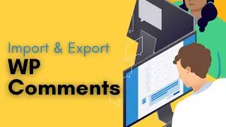 How to Import & Export WordPress Comments #WordPress