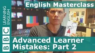 Grammar: More advanced learner mistakes - BBC  English Masterclass