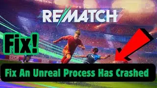 Fix REMATCH BETA TEST Error An Unreal Process Has Crashed: UE-Runtime