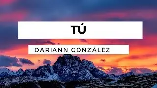 Tú - Dariann González - Letra - Pista