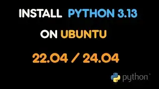 How to install the latest Python version ( Python3.13 ) on Ubuntu 24.04