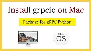 How to install grpcio Python on Mac (2022) | gRPC Remote Procedure Call (RPC) framework