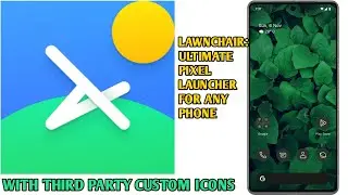 HOW TO INSTALL LAWNCHAIR: OPEN SOURCE PIXEL LAUNCHER FOR ANY DEVICE AND INSTALL CUSTOM ICON PACKS