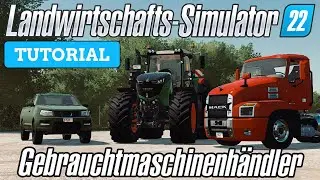 LS22 Gebrauchtmaschinenhändler - Alles über Gebrauchtmaschinen - LS22 Tutorials