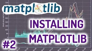 Python Matplotlib Tutorial #2 for Beginners - Installing Matplotlib