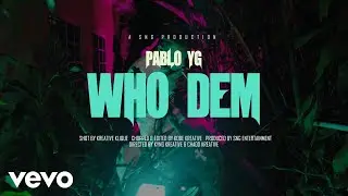 Pablo YG - Who Dem (Official Video)