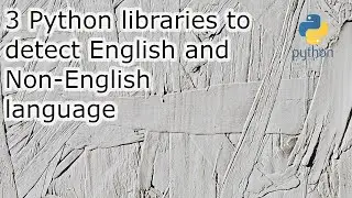 Automatic Detection of English and Non-English Language from Texts | Python Programming