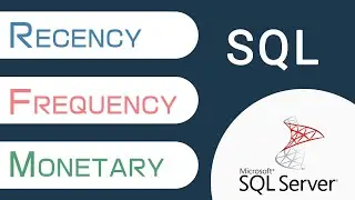 How To Perform an RFM (Recency, Frequency, Monetary) Analysis Using SQL